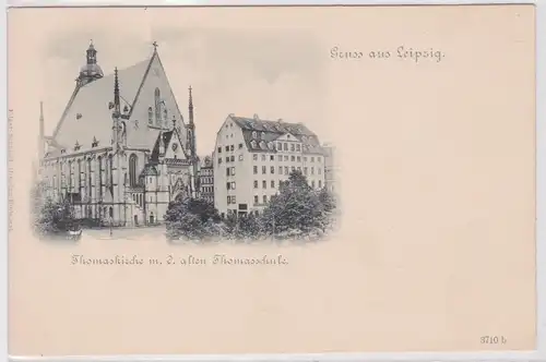 56848 Ak Gruss aus Leipzig - Thomaskirche m. d. alten Thomaskirche um 1900