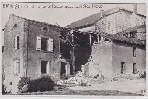 85169 Feldpost Ak Elfringen Avricourt durch Granatfeuer beschädigtes Haus 1916