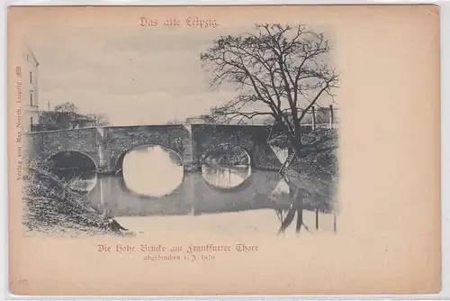 04133 Ak Das alte Leipzig - Die hohe Brücke am Frankfurter Thore um 1900