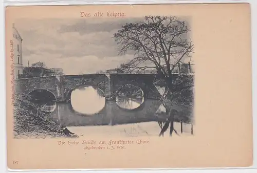 903125 Ak Das alte Leipzig die hohe Brücke am Frankfurter Thore um 1900