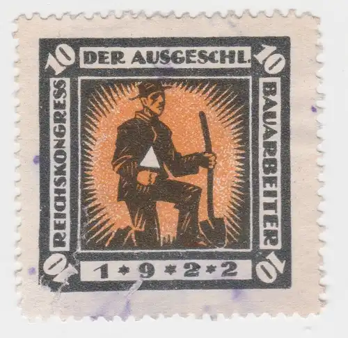 seltene 10 Pfennig Marke Reichskongress der ausgeschl. Bauarbeiter 1922 (95323)