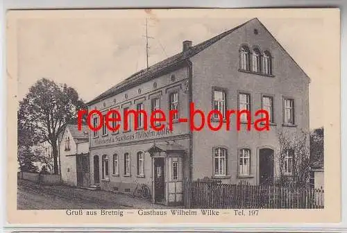 76609 Ak Gruß aus Bretnig Gasthaus Wilhelm Wilke um 1930