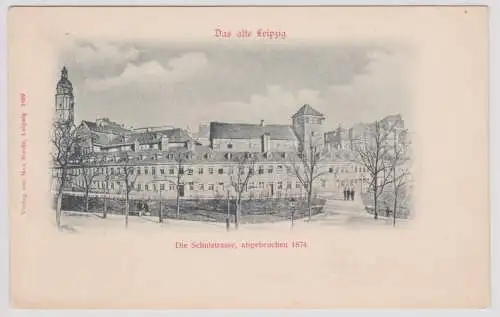 11733 Ak Das alte Leipzig - Die Schulstraße, abgebrochen 1874