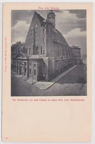 73010 Ak Das alte Leipzig - Die Neukirche vor Umbau 1879, jetzt Matthäikirche