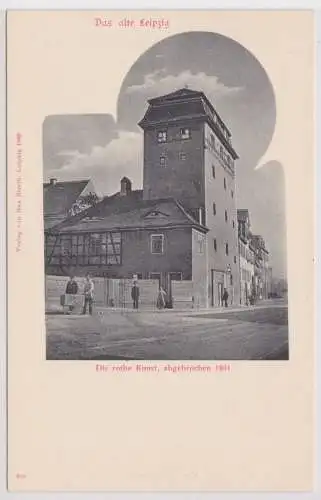 40110 Ak Das alte Leipzig - Die rothe Kunst, abgebrochen 1881
