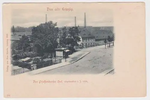 21778 Ak Das alte Leipzig - Der Pfaffendorfer Hof um 1900
