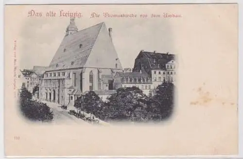 901177 Ak Das alte Leipzig - Die Thomaskirche vor dem Umbau um 1900