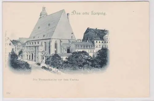 903005 Ak Das alte Leipzig die Thomaskirche vor dem Umbau um 1900