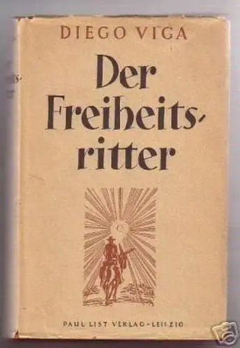 schönes Buch "Der Freiheitsritter" von Diego Viga 1955