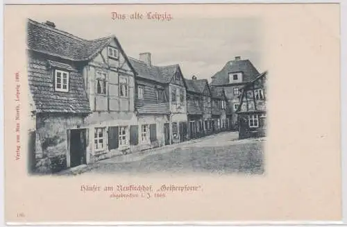 04592 Ak Das alte Leipzig - Häuser am Neukirchhof "Geisterpforte" um 1900