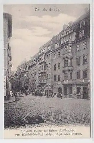 54198 Ak Leipzig alte Häuser kleine Fleischergasse abgebrochen im Jahre 1904/05