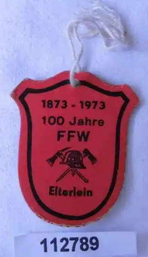 seltenes Papp Abzeichen 100 Jahre freiw.Feuerwehr Elterlein 1873-1973 (112789)