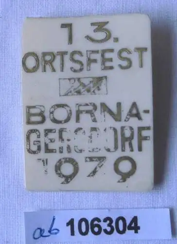 seltenes DDR Kunststoff Abzeichen 13.Ortsfest Borna Gersdorf 1979 (106304)