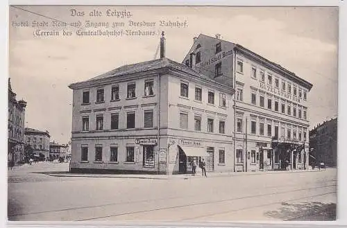 59873 Ak Das alte Leipzig Hotel Stadt Rom und Zugang zum Dresner Bahnhof 1907