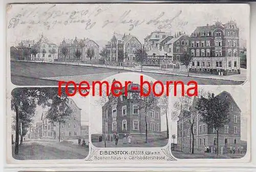 76395 Mehrbild Ak Eibenstock i. Erzgeb. Nonnenhaus und Carlsbaderstrasse 1908