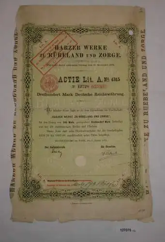 300 Mark Aktie Harzer Werke zu Rübeland und Zorge Blankenburg 2.1.1879 (127075)