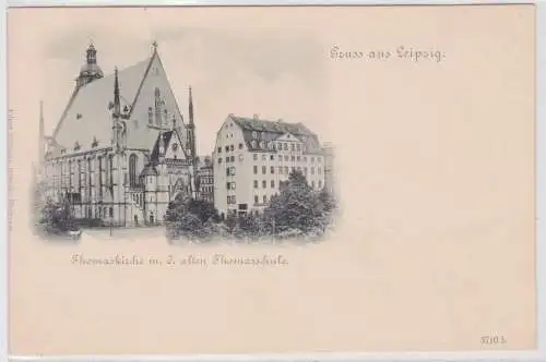 56848 Ak Gruss aus Leipzig - Thomaskirche m. d. alten Thomaskirche um 1900