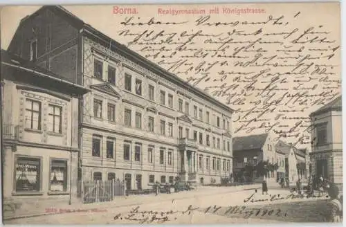 92622 Ak Borna Realgymnasium mit Königstrasse 1902