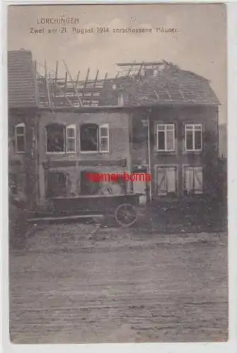 49246 Foto Ak Lörchingen Lorquin Lothringen 2 am 21.8.1914 zerschossene Häuser
