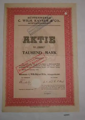1000 Mark Aktie Hüttenwerke C. Wilh. Kayser & Co. AG Berlin Nov. 1919 (127213)