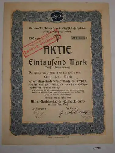 1000 Mark Aktie Aktien-Maschinenfabrik Kyffhäuserhütte Artern 15.3.1923 (127062)