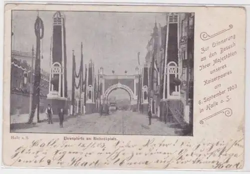 72354 AK Halle a. S. - Ehrenpforte am Riebeckplatz, Besuch des Kaiserpaares 1903