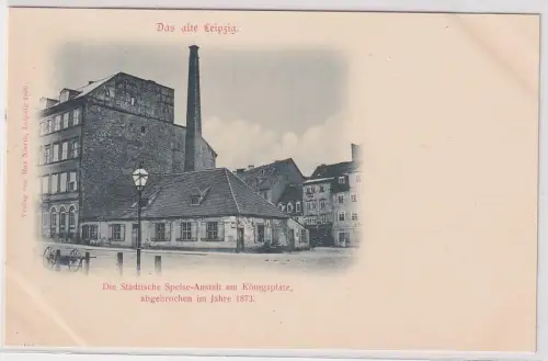 47720 Ak Das alte Leipzig städtische Speiseanstalt am Königsplatz 