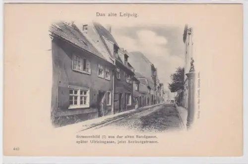 61187 Ak Das alte Leipzig - Straßenbild alten Sandgasse jetzt Seeburgstraße 1900