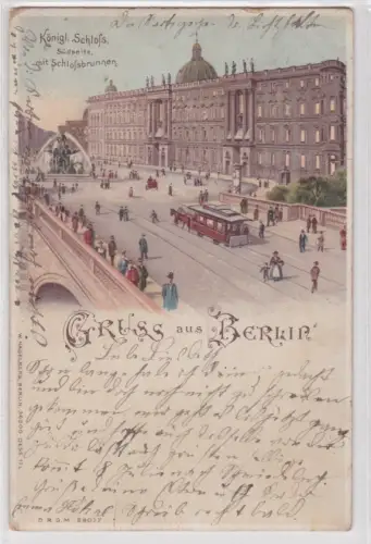 14293 Ak GRUSS AUS BERLIN. Königl. Schloss.Südseite, mit Schloßbrunnen. 1898