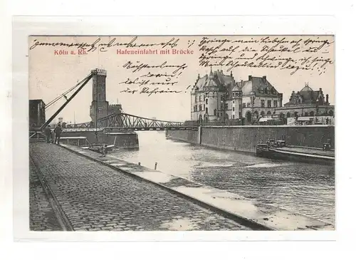 AK Nordrhein Westfahlen ; Köln Hafeneinfahrt mit Brücke 1906