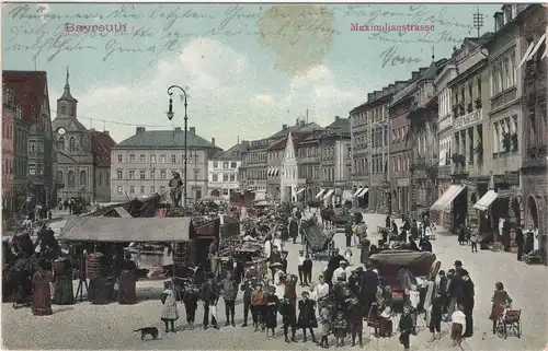 AK Bayern - Bayreuth Maximilian Strasse Buntes -Markttreiben 1910 Markt belebt