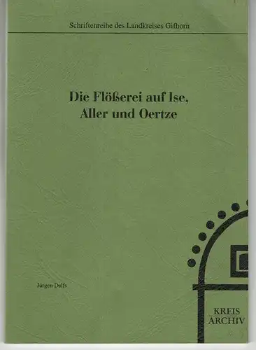 Die Flößerei auf Ise, Aller und Oertze 1995 / Schriftenreihe des LK Gifhorn