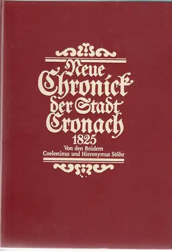Neue Chronik der Stadt Kronach 1825 Faksimile 1987 Folker O.Wiesend