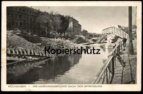 ALTE POSTKARTE MÜLHAUSEN HASENRAINBRÜCKE NACH DER SPRENGUNG 1940 WWII MULHOUSE ALSACE ELSASS destruction Feldpost cpa