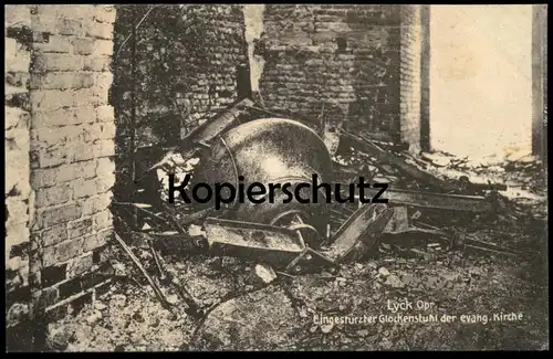 ALTE POSTKARTE LYCK OSTPREUSSEN EINGESTÜRZTER GLOCKENSTUHL DER EVANGELISCHEN KIRCHE GLOCKE ELK bell clarine postcard