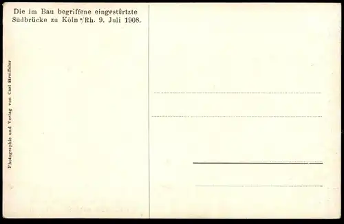ALTE POSTKARTE DIE IM BAU BEGRIFFENE EINGESTÜRZTE SÜDBRÜCKE ZU KÖLN AM RHEIN 9. JULI 1908 Ansichtskarte postcard AK cpa