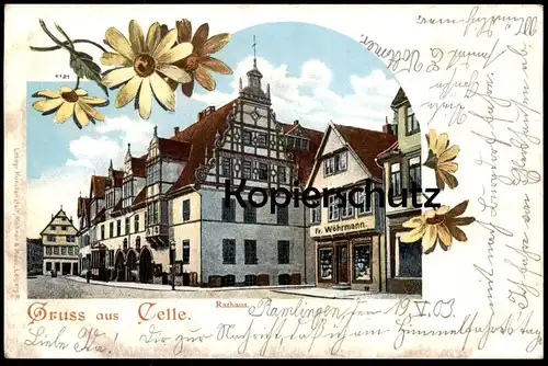 ALTE LITHO POSTKARTE GRUSS AUS CELLE RATHAUS GESCHÄFT FR. WÖHRMANN 1903 NACHTRÄGLICH HANDSCHRIFTLICH ENTWERTET