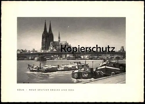 ALTE KARTE KÖLN NEUE DEUTZER BRÜCKE UND DOM Frachtschiff L47 cargo ship Foto Photo Ansichtskarte postcard AK cpa