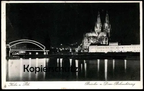 ALTE POSTKARTE KÖLN AM RHEIN BRÜCKE- UND DOM-BELEUCHTUNG BEI NACHT at night Ansichtskarte cpa AK postcard