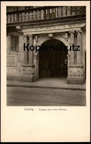 ALTE POSTKARTE LEIPZIG EINGANG ZUM ALTEN RATHAUS VERLAG BERTHA ZILLESSEN BAUTZEN AK Ansichtskarte postcard cpa