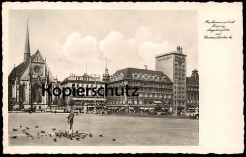 ALTE POSTKARTE REICHSMESSESTADT LEIPZIG AUGUSTUSPLATZ MIT UNIVERSITÄTSKIRCHE Tauben cpa Ansichtskarte postcard AK