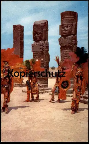 ÄLTERE POSTKARTE RUINAS DE TULA HGO. MÉXICO Y DANZANTES MEXIKO INDIANER Indians Indien Ansichtskarte postcard