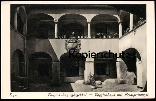 ALTE POSTKARTE SOPRON LOGGIÁS HÁZ SZÓSZÉKKEL LOGGIENHAUS MIT PREDIGERKANZEL Hungary Ungarn AK cpa postcard Ansichtskarte