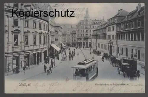 ALTE POSTKARTE STUTTGART KÖNIGSSTRASSE M. LEGIONSKASERNE Strassenbahn tram tramway Ansichtskarte cpa postcard AK