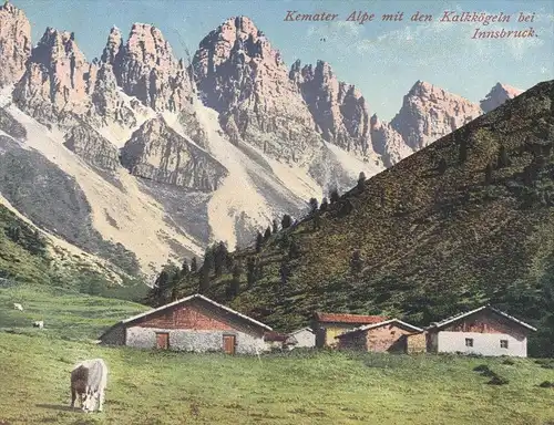 ALTE POSTKARTE KEMATER ALPE MIT DEN KALKKÖGELN BEI INNSBRUCK 1911 Alm alp Kuh cow vache Ansichtskarte AK postcard cpa