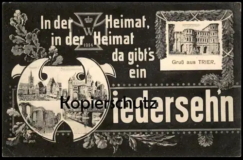 ALTE POSTKARTE GRUSS AUS TRIER 1914 IN DER HEIMAT DA GIBT'S EIN WIEDERSEH'N 1. Weltkrieg guerre WWI cpa postcard AK