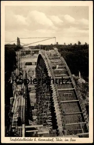 ALTE POSTKARTE TEUFELSTALBRÜCKE HERMSDORF IM BAU Feldbahn Bahn Kran crane grue bridge building pont Brücke construction