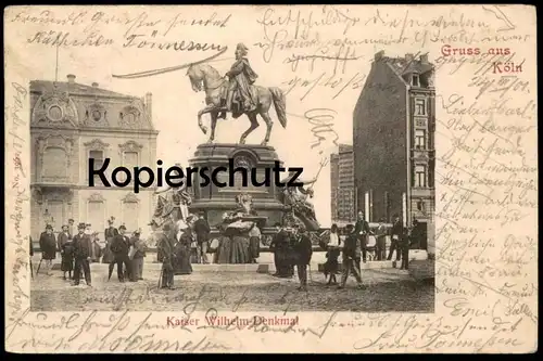 ALTE POSTKARTE GRUSS AUS KÖLN KAISER WILHELM DENKMAL 1901 Cöln Polizist policeman policier Ansichtskarte cpa postcard AK