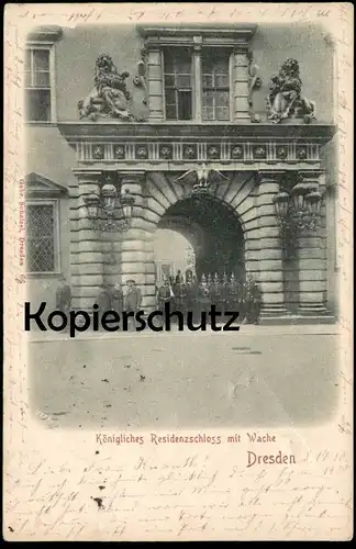 ALTE POSTKARTE DRESDEN KÖNIGLICHES RESIDENZSCHLOSS MIT WACHE 1900 Soldaten Soldiers Soldat Uniform Uniforme