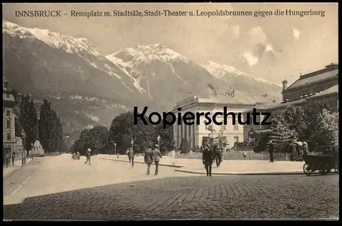 ALTE POSTKARTE INNSBRUCK RENNPLATZ MIT STADTSÄLE STADT-THEATER LEOPOLDSBRUNNEN GEGEN DIE HUNGERBURG Tirol Ansichtskarte